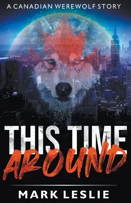 Tentokrát kolem: Příběh kanadského vlkodlaka v New Yorku - This Time Around: A Canadian Werewolf in New York Story
