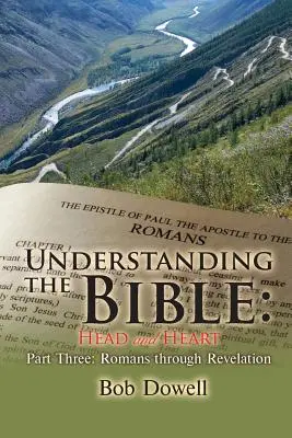 Porozumění Bibli: Třetí část: Hlava a srdce: Římanům až po Zjevení - Understanding the Bible: Head and Heart Part Three: Romans Through Revelation