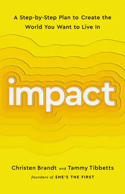 Impact: Plán, jak krok za krokem vytvořit svět, ve kterém chcete žít: Impact: Plán, jak krok za krokem vytvořit svět, ve kterém chcete žít - Impact: A Step-By-Step Plan to Create the World You Want to Live in