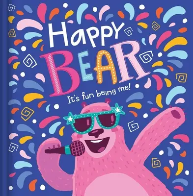 Šťastný medvěd: Být mnou je zábava! - Happy Bear: It's Fun Being Me!
