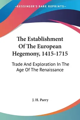 Vytváření evropské hegemonie v letech 1415-1715: obchod a průzkum v době renesance - The Establishment of the European Hegemony, 1415-1715: Trade and Exploration in the Age of the Renaissance