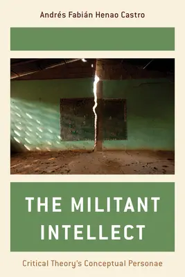 Bojovný intelekt: Kritická teorie: pojmové persony kritické teorie - The Militant Intellect: Critical Theory's Conceptual Personae