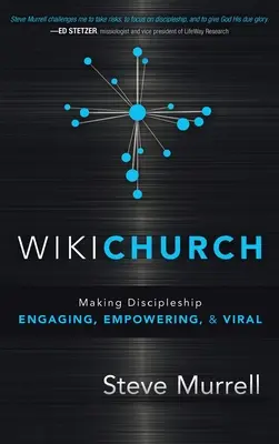 WikiChurch: Učednictví je poutavé, posilující a virální. - WikiChurch: Making Discipleship Engaging, Empowering, & Viral