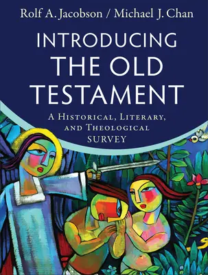 Představení Starého zákona: Historický, literární a teologický přehled: Starý zákon: Jak na to? - Introducing the Old Testament: A Historical, Literary, and Theological Survey