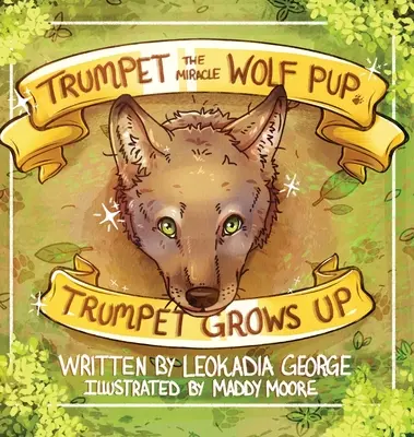 Trumpet the Miracle Wolf Pup: Trumpet vyrůstá - Trumpet the Miracle Wolf Pup: Trumpet Grows Up