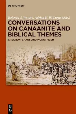 Rozhovory na kanaánská a biblická témata: Stvoření, chaos a monoteismus - Conversations on Canaanite and Biblical Themes: Creation, Chaos and Monotheism