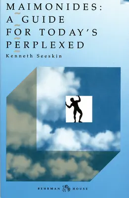 Maimonides: Průvodce pro dnešní zmatené - Maimonides: Guide for Today's Perplexed
