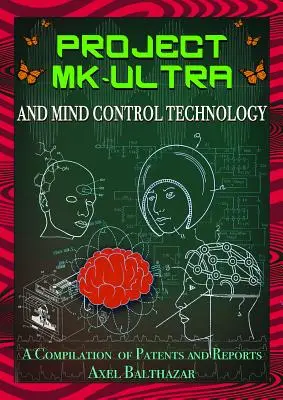 Projekt MK-Ultra a technologie kontroly mysli: Sbírka patentů a zpráv - Project MK-Ultra and Mind Control Technology: A Compilation of Patents and Reports