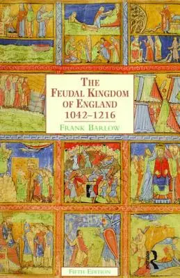 Feudální království Anglie: 1042-1216 - The Feudal Kingdom of England: 1042-1216