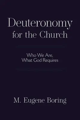 Deuteronomium pro církev: Bůh vyžaduje, abychom se naučili, jak se chovat. - Deuteronomy for the Church: Who We Are, What God Requires