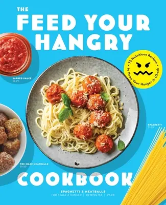 Nakrmte svůj hlad: 75 výživných receptů, které udrží váš hlad na uzdě - Feed Your Hangry: 75 Nutritious Recipes to Keep Your Hunger in Check