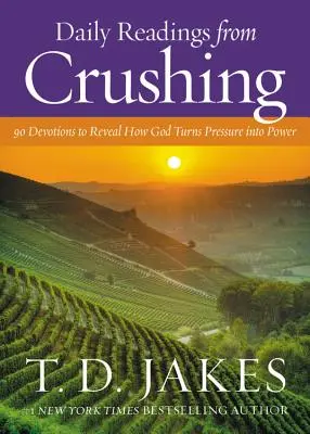 Denní čtení z knihy Crushing: 90 pobožností, které odhalují, jak Bůh proměňuje tlak v sílu - Daily Readings from Crushing: 90 Devotions to Reveal How God Turns Pressure Into Power