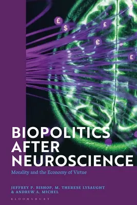 Biopolitika po neurovědách: Morálka a ekonomie ctnosti - Biopolitics After Neuroscience: Morality and the Economy of Virtue