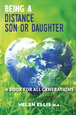 Být synem nebo dcerou na dálku: Kniha pro všechny generace - Being a Distance Son or Daughter: A Book for ALL Generations