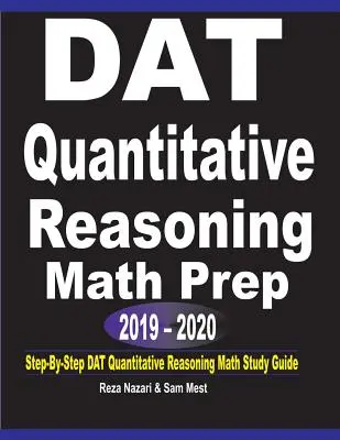 DAT Quantitative Reasoning Math Prep 2019 - 2020: Průvodce krok za krokem pro přípravu na DAT Quantitative Reasoning Math: Step-By-Step Study Guide - DAT Quantitative Reasoning Math Prep 2019 - 2020: Step-By-Step DAT Quantitative Reasoning Math Study Guide