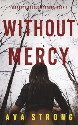 Bez slitování (A Dakota Steele FBI Suspense Thriller-Book 1) - Without Mercy (A Dakota Steele FBI Suspense Thriller-Book 1)