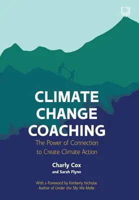 Koučování v oblasti změny klimatu: Síla propojení k vytvoření opatření v oblasti klimatu - Climate Change Coaching: The Power of Connection to Create Climate Action