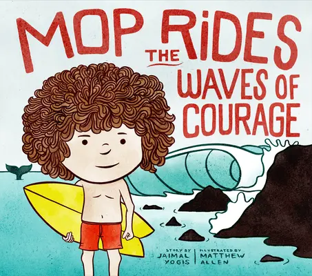 Mop jede na vlnách odvahy: (Emoční regulace pro děti): Mop jede na vlnách vln: Příběh o vlnách vln (Emoční regulace pro děti) - Mop Rides the Waves of Courage: A Mop Rides Story (Emotional Regulation for Kids)
