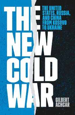 Nová studená válka: Spojené státy, Rusko a Čína od Kosova po Ukrajinu - The New Cold War: The United States, Russia, and China from Kosovo to Ukraine