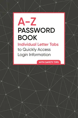 Kniha hesel od A do Z: Jednotlivé karty s písmeny pro rychlý přístup k přihlašovacím údajům - A-Z Password Book: Individual Letter Tabs to Quickly Access Login Information