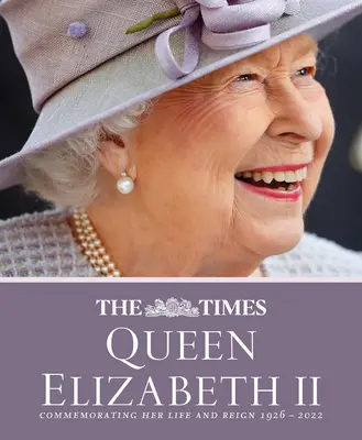 The Times Královna Alžběta II: Připomínka jejího života a vlády 1926 - 2022 - The Times Queen Elizabeth II: Commemorating Her Life and Reign 1926 - 2022