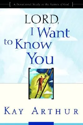 Pane, chci tě poznat: Zbožné studium o Božích jménech: Chci tě poznat! - Lord, I Want to Know You: A Devotional Study on the Names of God
