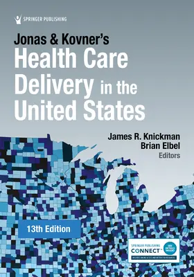 Jonas and Kovner's Health Care Delivery in the United States (Poskytování zdravotní péče ve Spojených státech), 12. vydání - Jonas and Kovner's Health Care Delivery in the United States