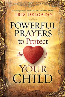 Mocné modlitby na ochranu srdce vašeho dítěte - Powerful Prayers to Protect the Heart of Your Child