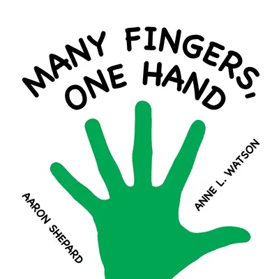 Mnoho prstů, jedna ruka: Ruce a prsty: Kniha pojmů - Many Fingers, One Hand: A Concept Book
