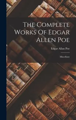 Souborné dílo Edgara Allena Poea: Miscellany - The Complete Works Of Edgar Allen Poe: Miscellany
