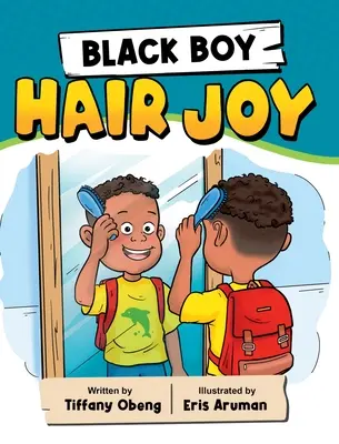Black Boy Hair Joy (Radost z černých vlasů): Rýmovaná knížka, která učí černošské chlapce sebelásce - Black Boy Hair Joy: A Rhyming Book that Teaches Black Boys Self Love
