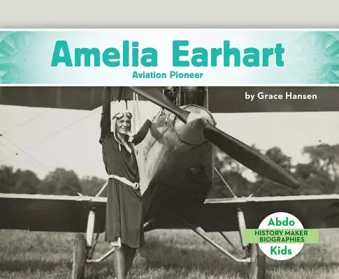 Amelia Earhartová: Průkopnice letectví - Amelia Earhart: Aviation Pioneer