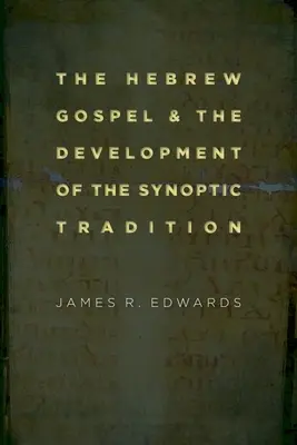 Hebrejská evangelia a vývoj synoptické tradice - The Hebrew Gospel and the Development of the Synoptic Tradition