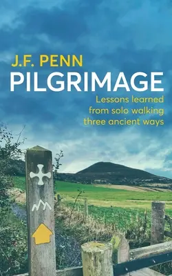 Pouť: Poučení ze sólového putování po třech starobylých cestách - Pilgrimage: Lessons Learned from Solo Walking Three Ancient Ways
