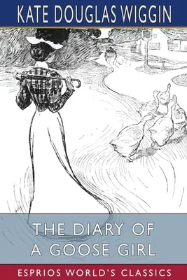 Deník husičky (Esprios Classics): Sheppersona. - The Diary of a Goose Girl (Esprios Classics): Illustrated by Claude A. Shepperson