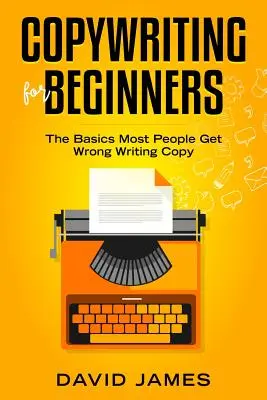 Copywriting pro začátečníky: Základy, které většina lidí při psaní kopií dělá špatně - Copywriting for Beginners: The Basics Most People Get Wrong Writing Copy