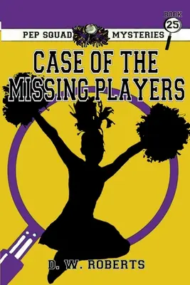 Pep Squad Mysteries Book 25: Case of Missing Players (Záhady Pep Squad, kniha 25: Případ zmizelých hráčů) - Pep Squad Mysteries Book 25: Case of Missing Players