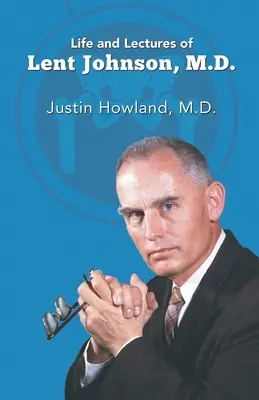 Život a přednášky Lenta Johnsona, M. D. - Life and Lectures of Lent Johnson, M. D.