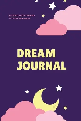 Deník snů: Deník snů, reflexe a vzpomínky, deník, zápisník, dárek, kniha - Dream Journal: Record Your Dreams Diary, Reflect & Remeber, Logbook, Writing Notebook, Gift, Book