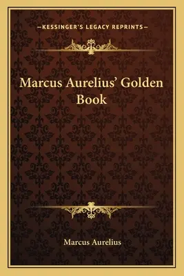 Zlatá kniha Marka Aurelia - Marcus Aurelius' Golden Book