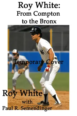 Roy White: Z Comptonu do Bronxu - Roy White: From Compton to the Bronx