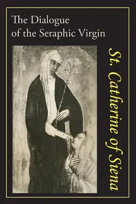 Kateřiny Sienské: Kateřiny Sienské: Dialog sv. - Catherine of Siena: The Dialogue of St. Catherine of Siena