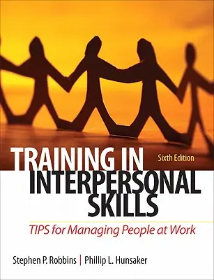 Trénink mezilidských dovedností: Vydání knihy: Tipy pro řízení lidí v práci - Training in Interpersonal Skills: Tips for Managing People at Work