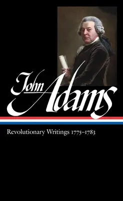 John Adams: Adams: Revoluční spisy 1775-1783 (Loa #214) - John Adams: Revolutionary Writings 1775-1783 (Loa #214)