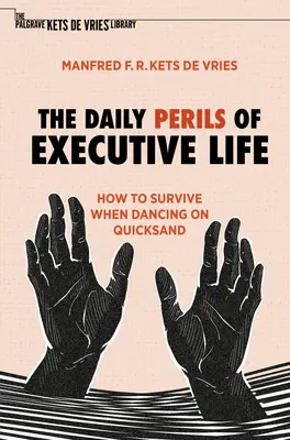 Každodenní nebezpečí manažerského života: Jak přežít, když tančíme na pohyblivém písku - The Daily Perils of Executive Life: How to Survive When Dancing on Quicksand