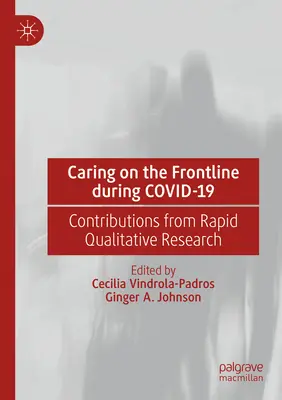 Péče v první linii během Covid-19: Příspěvky z rychlého kvalitativního výzkumu - Caring on the Frontline During Covid-19: Contributions from Rapid Qualitative Research