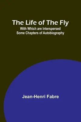 Život mouchy; prokládaný několika autobiografickými kapitolami - The Life of the Fly; With Which are Interspersed Some Chapters of Autobiography