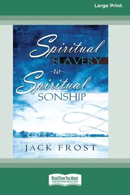 Od duchovního otroctví k duchovnímu synovství: (16pt vydání ve velkém formátu) - Spiritual Slavery to Spiritual Sonship: Your Destiny Awaits You (16pt Large Print Edition)