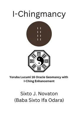 I-šamanství: Jorubská 16 věštecká geomantie s vylepšením I-ťingu - I-Chingmancy: Yoruba 16 Oracle Geomancy with I Ching Enhancement