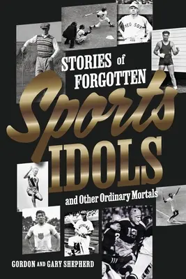 Příběhy zapomenutých sportovních idolů a jiných obyčejných smrtelníků - Stories of Forgotten Sports Idols and Other Ordinary Mortals